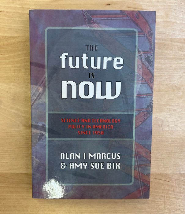 Alan Marcus, Amy Sue Bix - The Future Is Now - Paperback (USED)