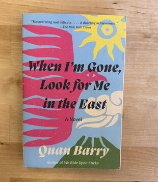 Quan Barry - When I’m Gone, Look For Me In The East - Paperback (USED)