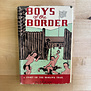 Mary P. Wells Smith - Boys Of The Border - Hardback (VINTAGE)