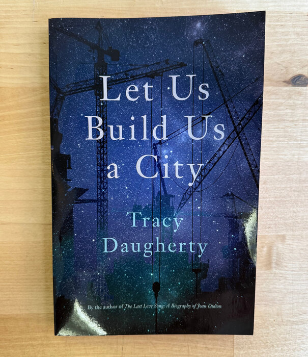 Tracy Daugherty - Let Us Build Us A City - Paperback (USED)