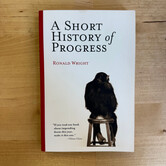 Ronald Wright - A Short History Of Progress - Paperback (USED)