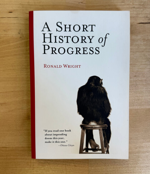 Ronald Wright - A Short History Of Progress - Paperback (USED)