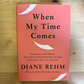 Diane Rehm - When My Time Comes (SIGNED) - Hardback (USED)