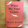 Diane Rehm - When My Time Comes (SIGNED) - Hardback (USED)