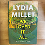 Lydia Millet - We Loved It All - Hardback (USED)