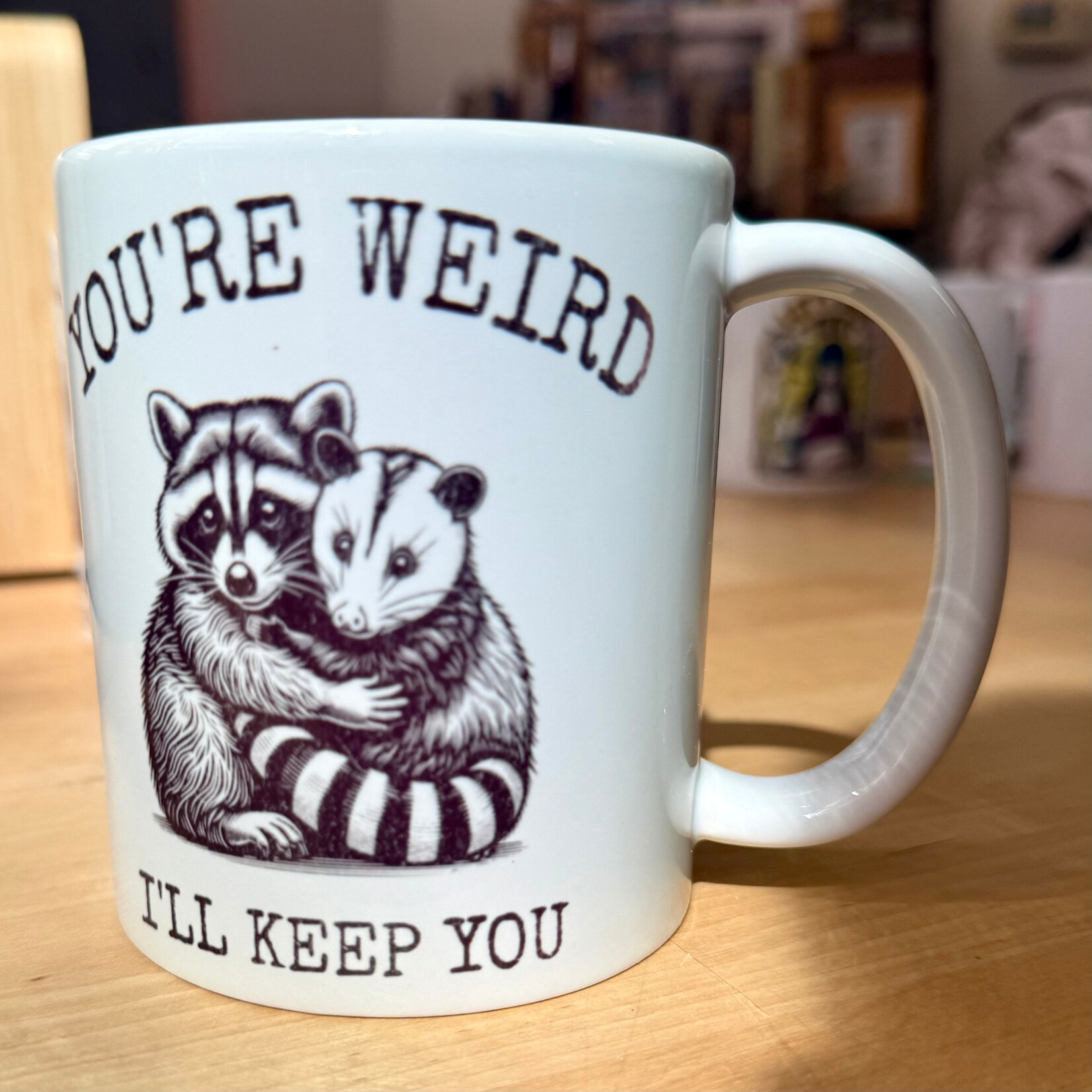 You’re Weird - Coffee Mug (NEW)