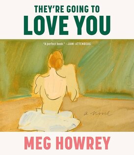 Meg Howrey - They’re Going To Love You - Paperback (NEW)