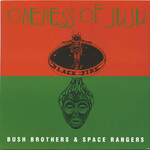 Oneness Of Juju - Bush Brothers & Space Rangers - STRUT255LP - Vinyl LP (USED)