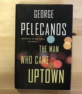 George Pelecanos - The Man Who Came Uptown - Hardback (USED)