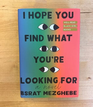 Bsrat Mezghebe - I Hope You Find What You’re Looking For - Hardback (NEW)