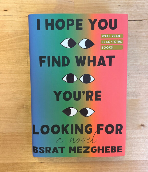 Bsrat Mezghebe - I Hope You Find What You’re Looking For - Hardback (NEW)