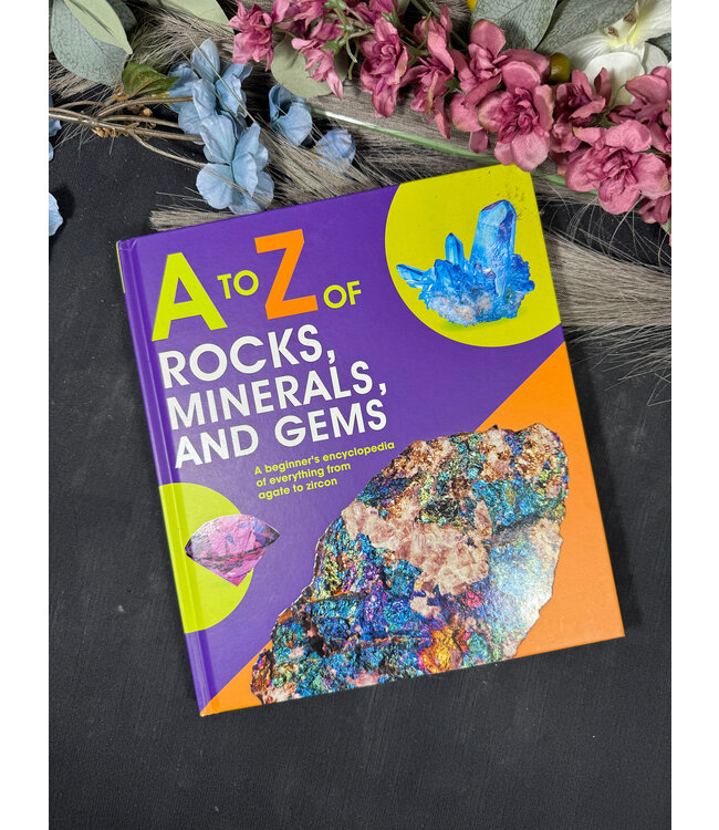 A to Z of Rocks, Minerals and Gems