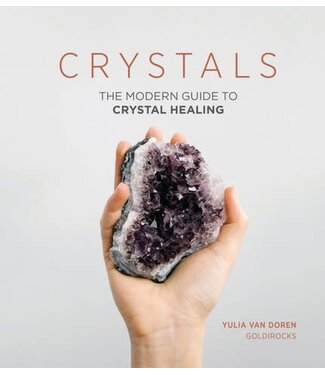 Crystals - The Modern Guide to Crystal Healing