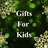 Gifts for Kids