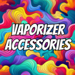 Vaporizer Accessories