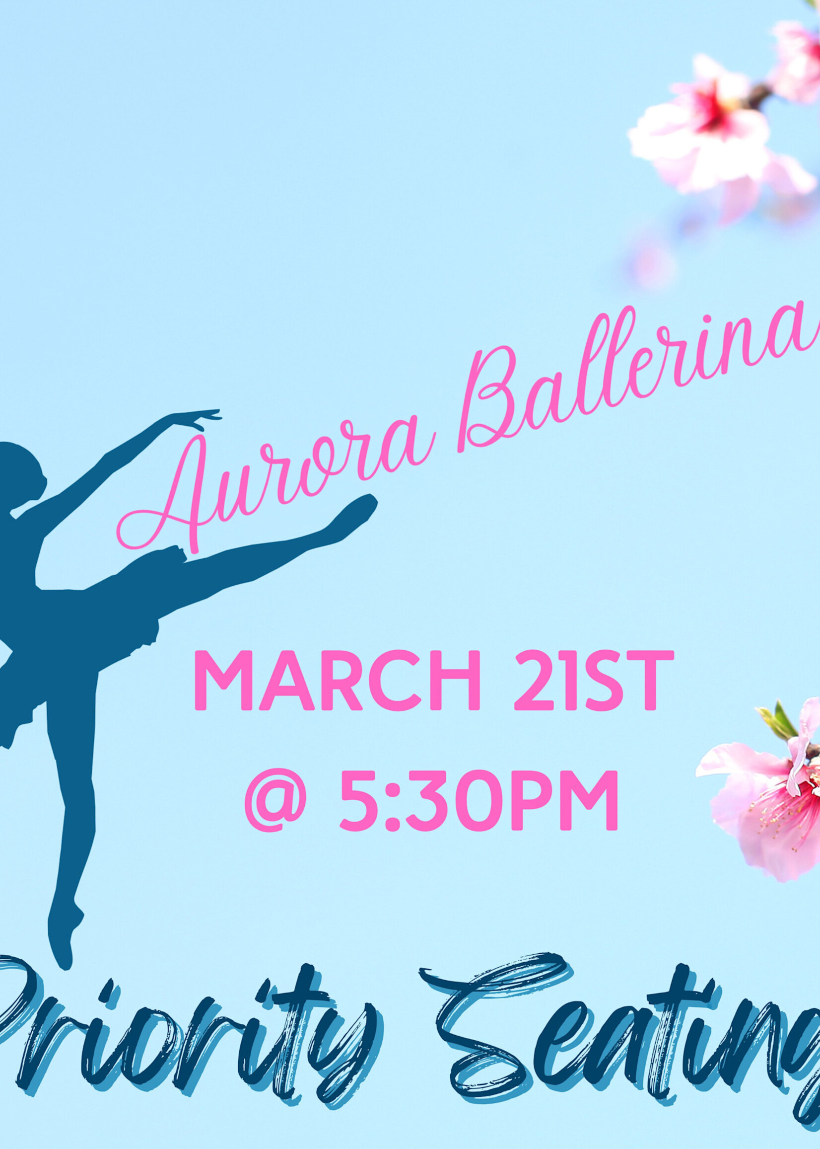 Aurora Ballerina, PRIORITY 5:30pm