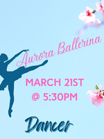 Aurora Ballerina, DANCER 5:30pm
