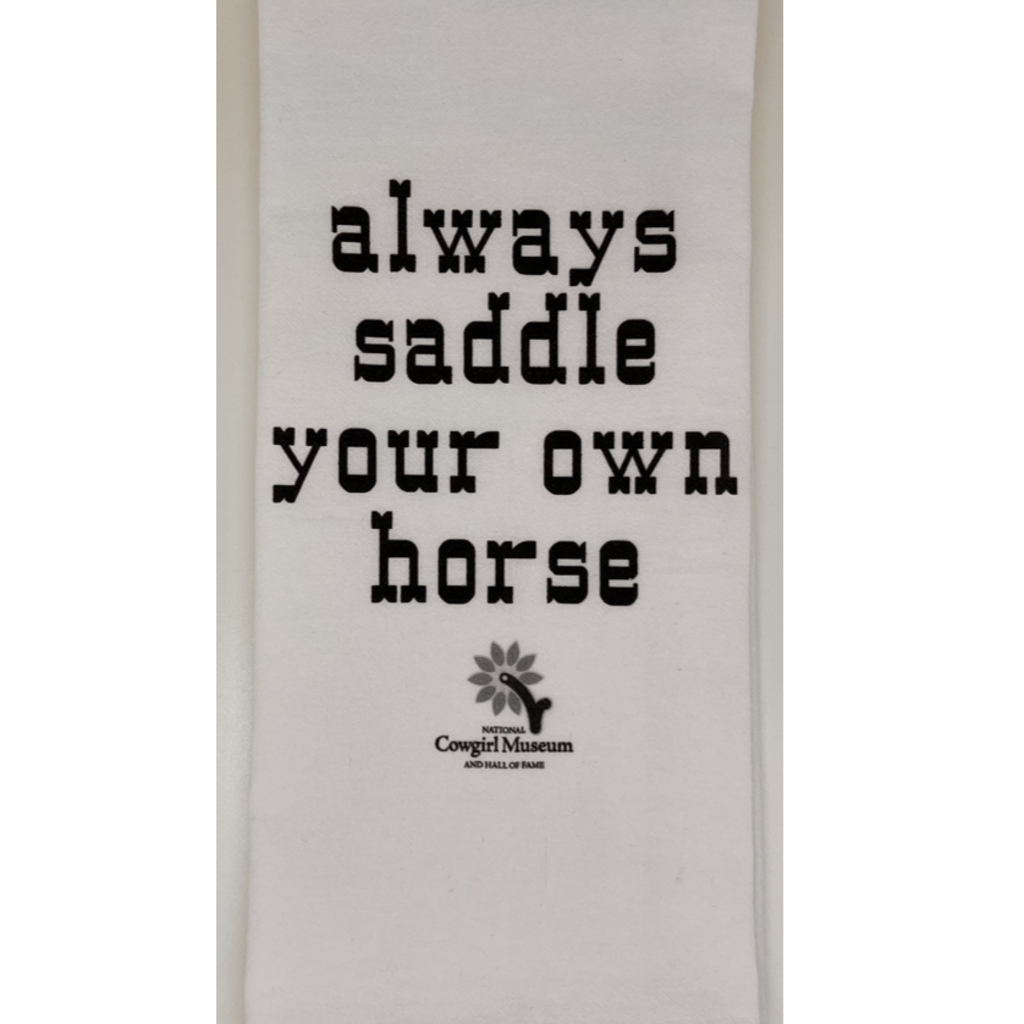 Always Saddle Your Own Horse Tea Towel