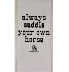 Always Saddle Your Own Horse Tea Towel