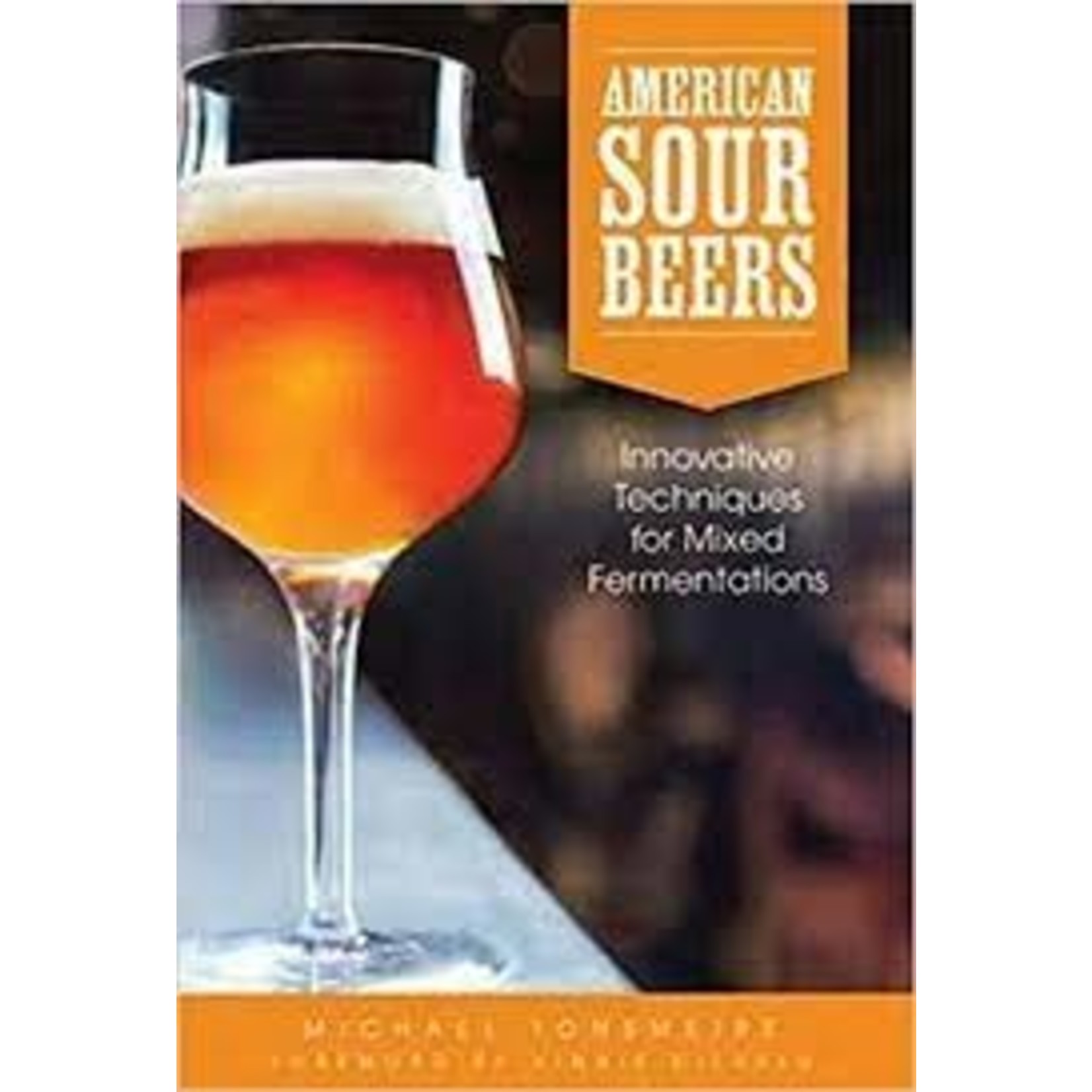 American Sour Beers: Innovative Techniques for Mixed Fermentation