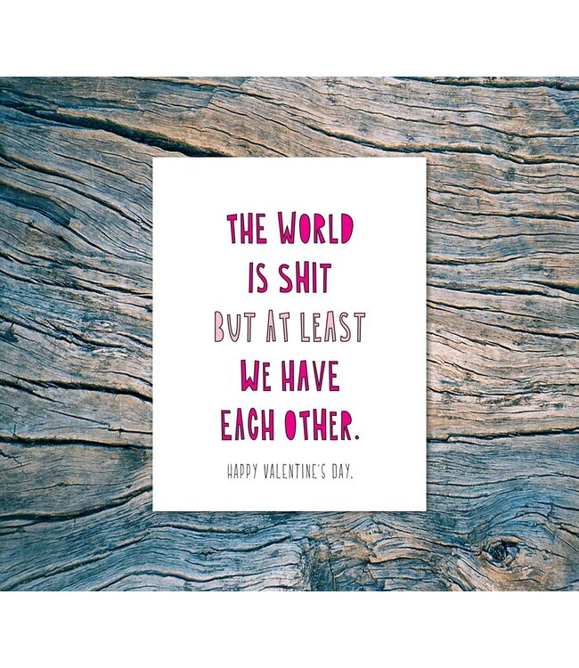 The world is shit (Valentine's Day)