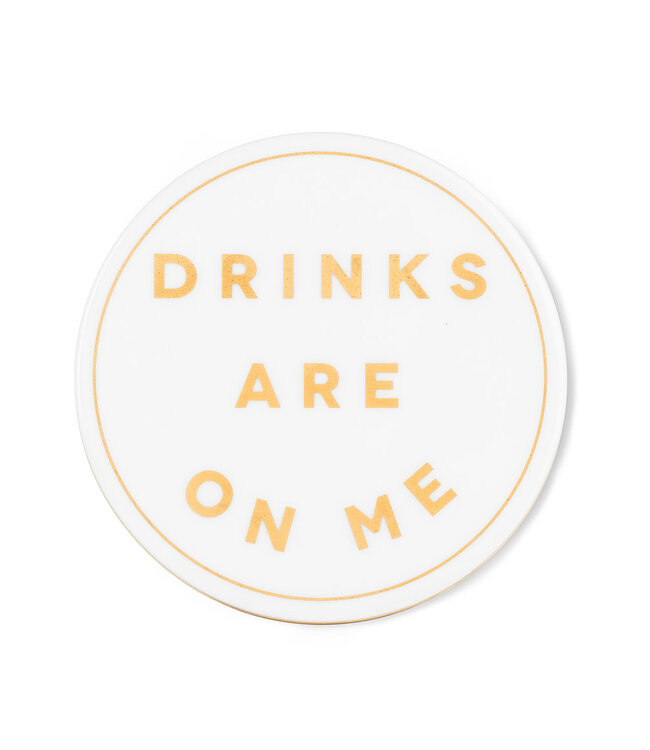 Drinks are on Me Coaster-4"D