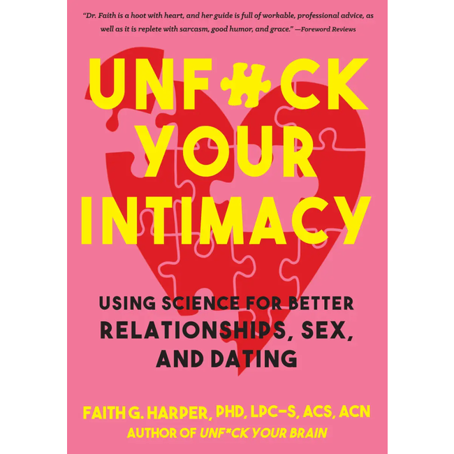 Unfuck Your Intimacy: Better Relationships, Sex, & Dating