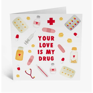Central 23 Your Love Is My Drug Greeting Card