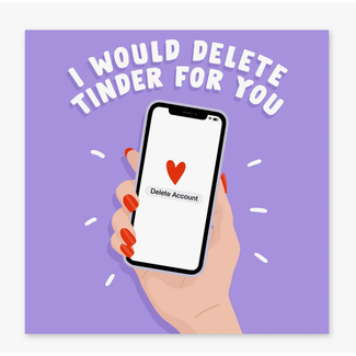 Central 23 I Would Delete Tinder For You Phone Funny Card