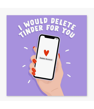 Central 23 I Would Delete Tinder For You Phone Funny Card