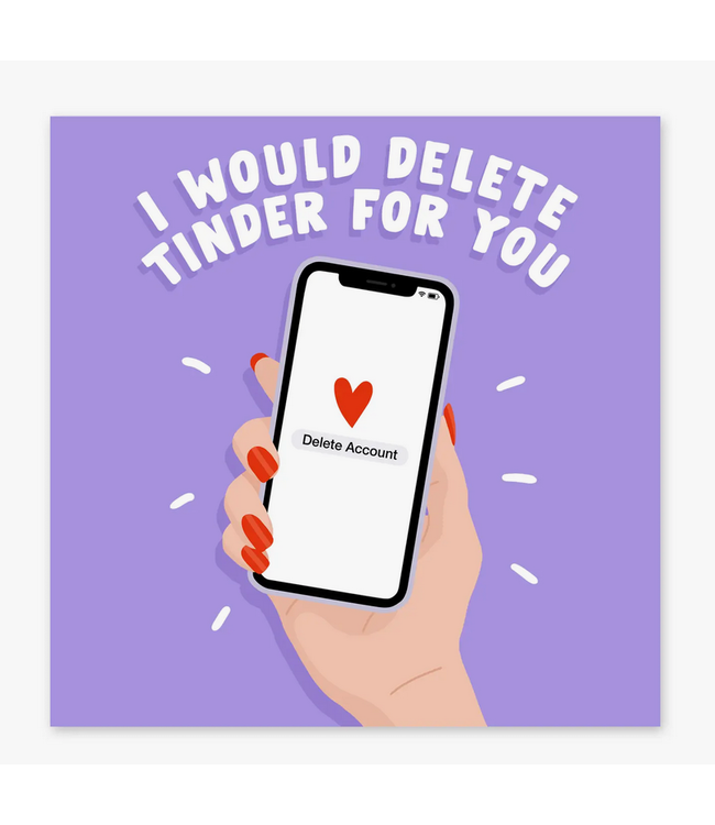 I Would Delete Tinder For You Phone Funny Card