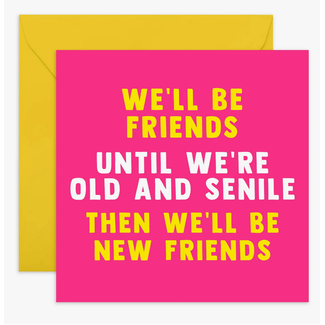 Central 23 Until We're Old And Senile Funny Card