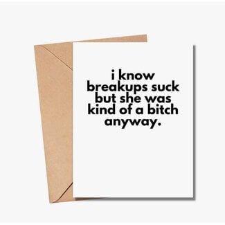 As Told By Ellie I Know Breakups Suck But She Was Kind Of A Bitch Anyways Card