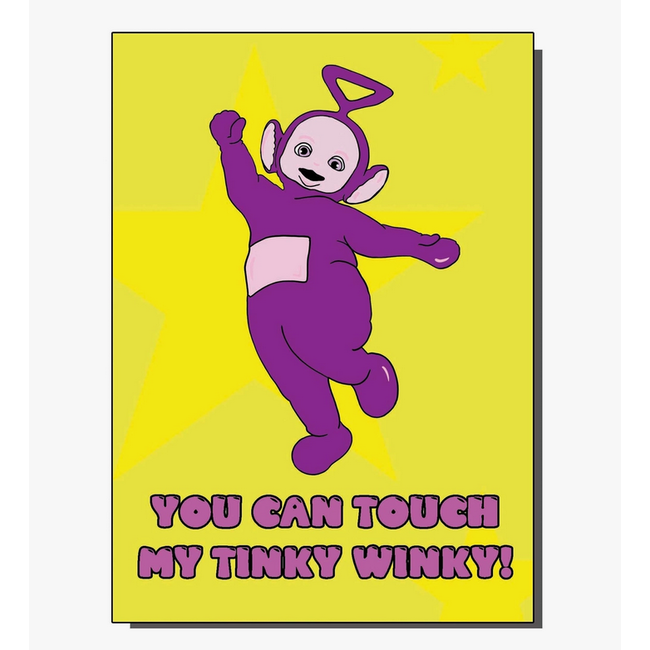 You Can Touch My Tinky Winky Card