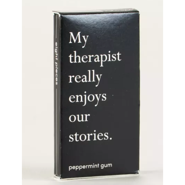 My Therapist Really Enjoys Our Stories Gum