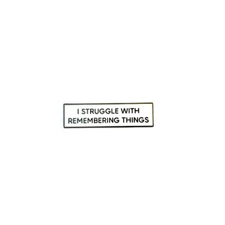Retrophiliac I Struggle With Remembering Things  Enamel Pin  - Small