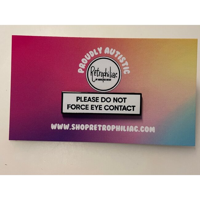 Please Do Not Force Eye Contact Communication Enamel Pin