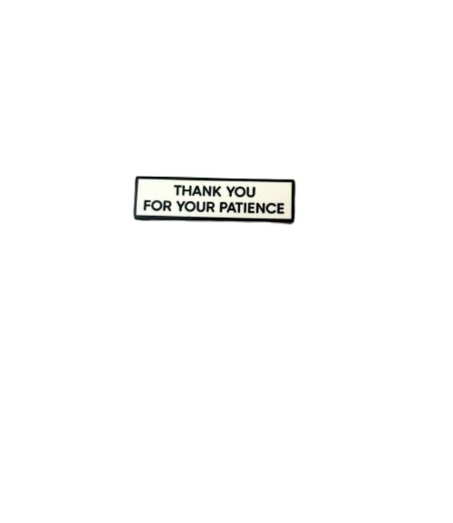 THANK YOU FOR YOUR PATIENCE Enamel Pin