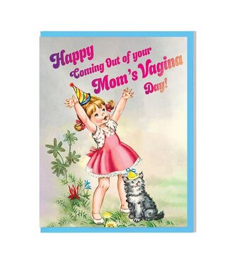 Smitten Kitten Happy Coming Out of Your Mom's Vagina Day Card