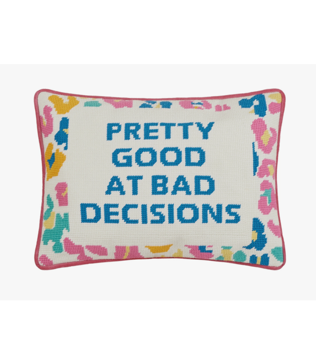 Pretty Good Embroidered At Bad Decisions Needlepoint Pillow