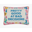 Peking Handicraft Pretty Good Embroidered At Bad Decisions Needlepoint Pillow