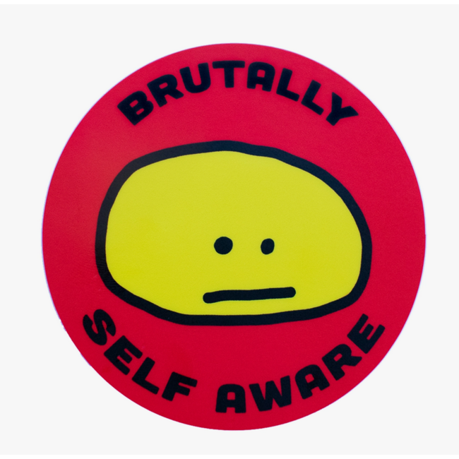 Brutally Self Aware Sticker