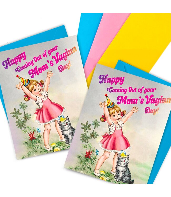Happy Coming Out of Your Mom's Vagina Day Card