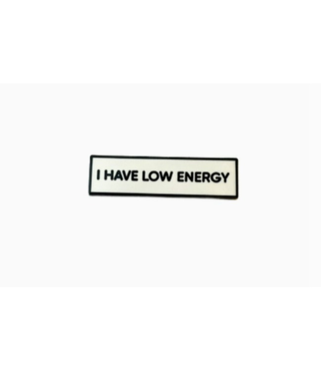 I Have Low Energy Enamel Pin