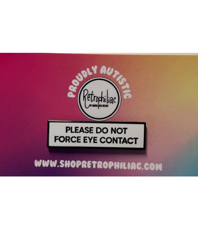 Please Do Not Force Eye Contact Communication Enamel Pin