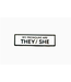 They/She Pronoun Pin - White/Black