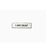 I Am Deaf SMALL SIZE Enamel Pin