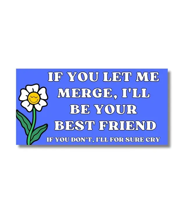 If You Let Me Merge Bumper Sticker
