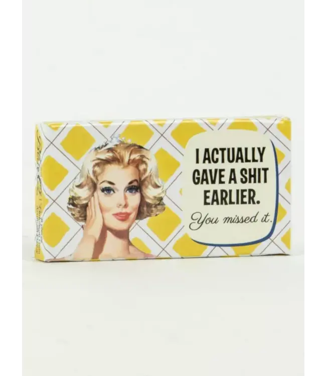 I Actually Gave A Shit Earlier. You Missed it Gum