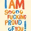 Proud AF: 'So F*ing Proud of You!' Card